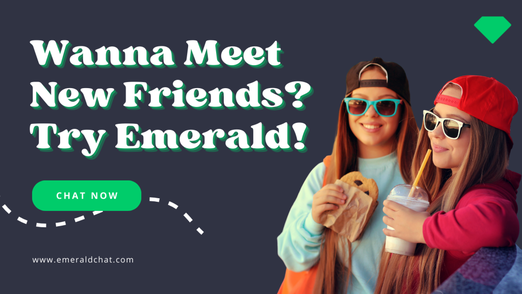 Wanna Meet New Friends? Try Emerald!