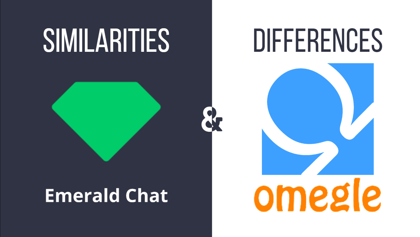 Emerald Chat vs. Omegle – Exploring the Key Differences and Similarities