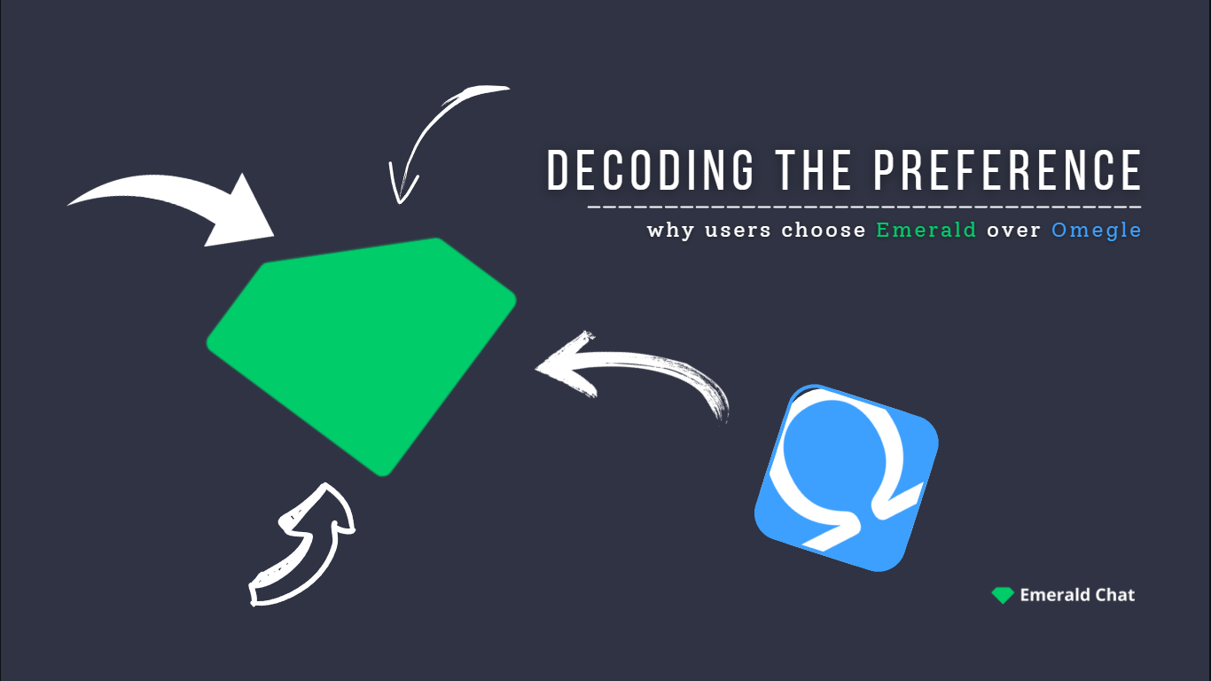 Decoding the Preference: Why Users Choose Emerald Chat over Omegle – Insights Through User Personas