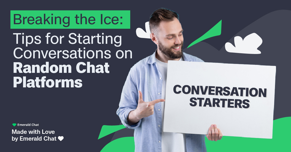 Breaking the Ice: Tips for Starting Conversations on Random Chat Platforms