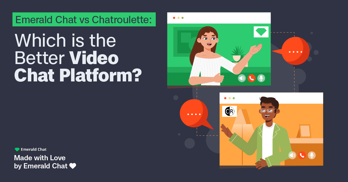 Emerald Chat vs Chatroulette: Which is the Better Video Chat Platform?