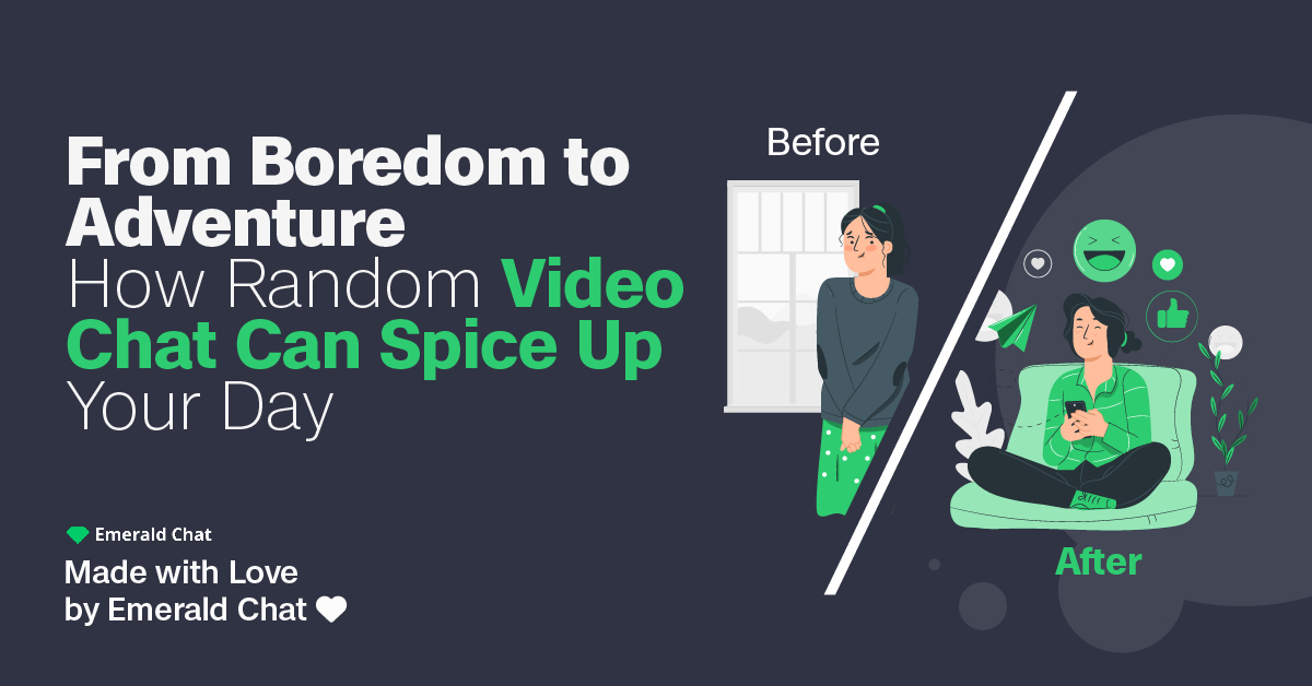 From Boredom to Adventure: How Random Video Chat Can Spice Up Your Day