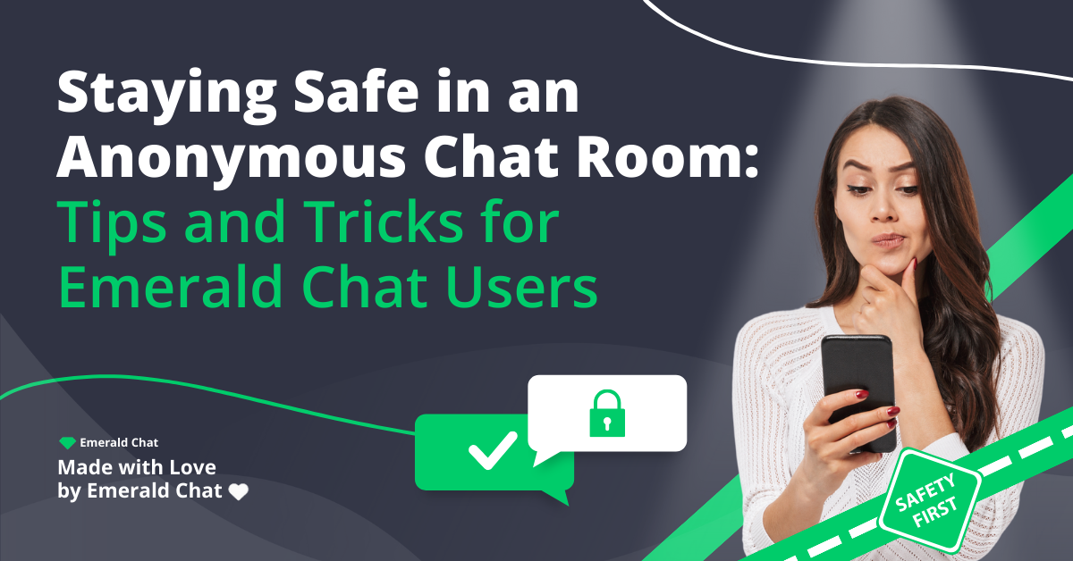 Staying Safe in an Anonymous Chat Rooms: Tips and Tricks for Emerald Chat Users