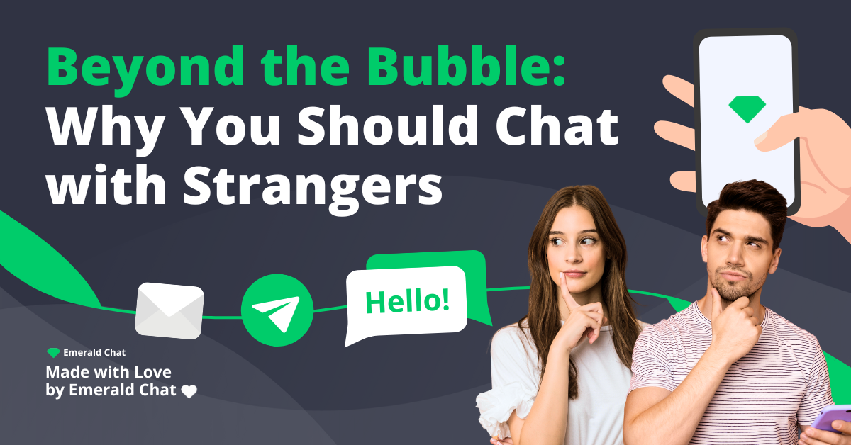 Beyond the Bubble: Why You Should Chat with Strangers
