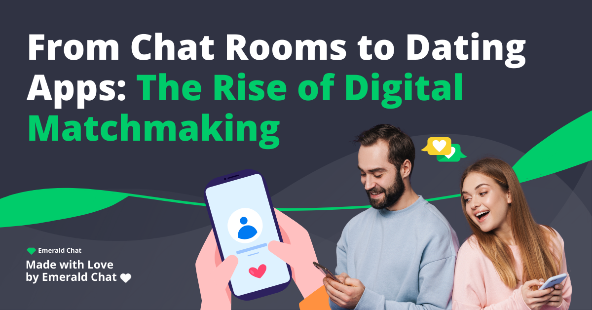 From Chat Rooms to Dating Apps: The Rise of Digital Matchmaking
