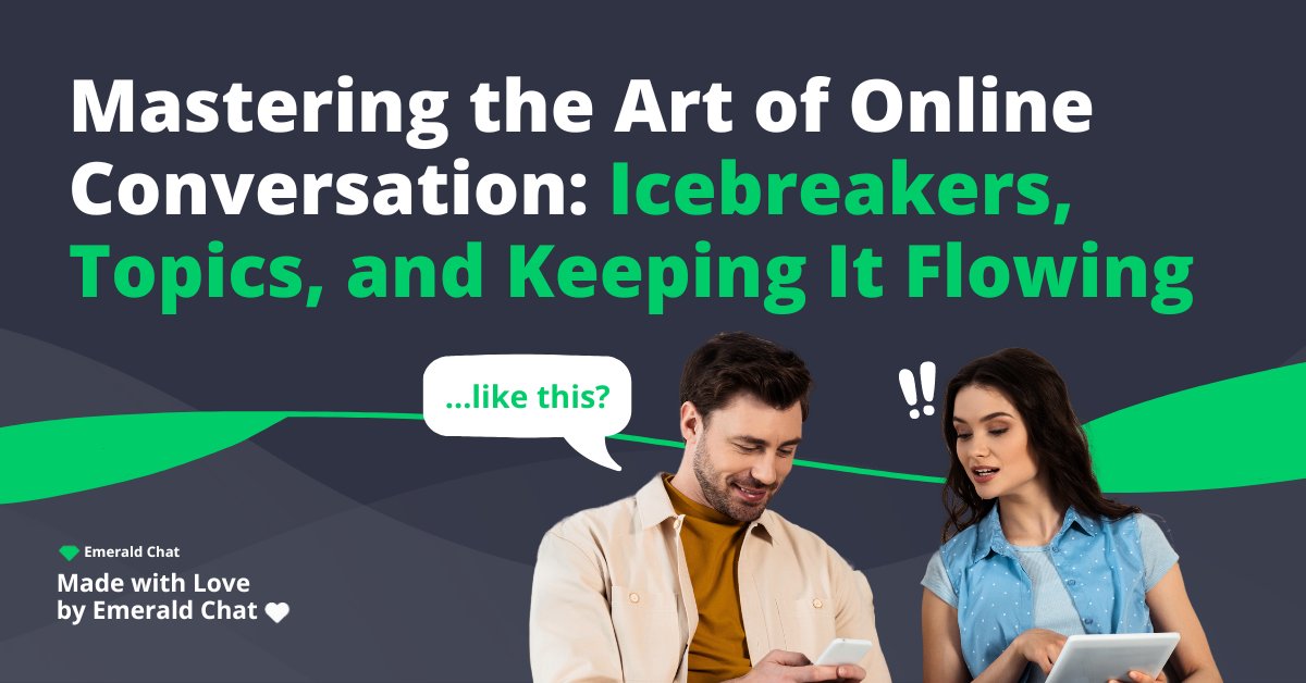 Mastering the Art of Online Conversation: Icebreakers, Topics, and Keeping It Flowing