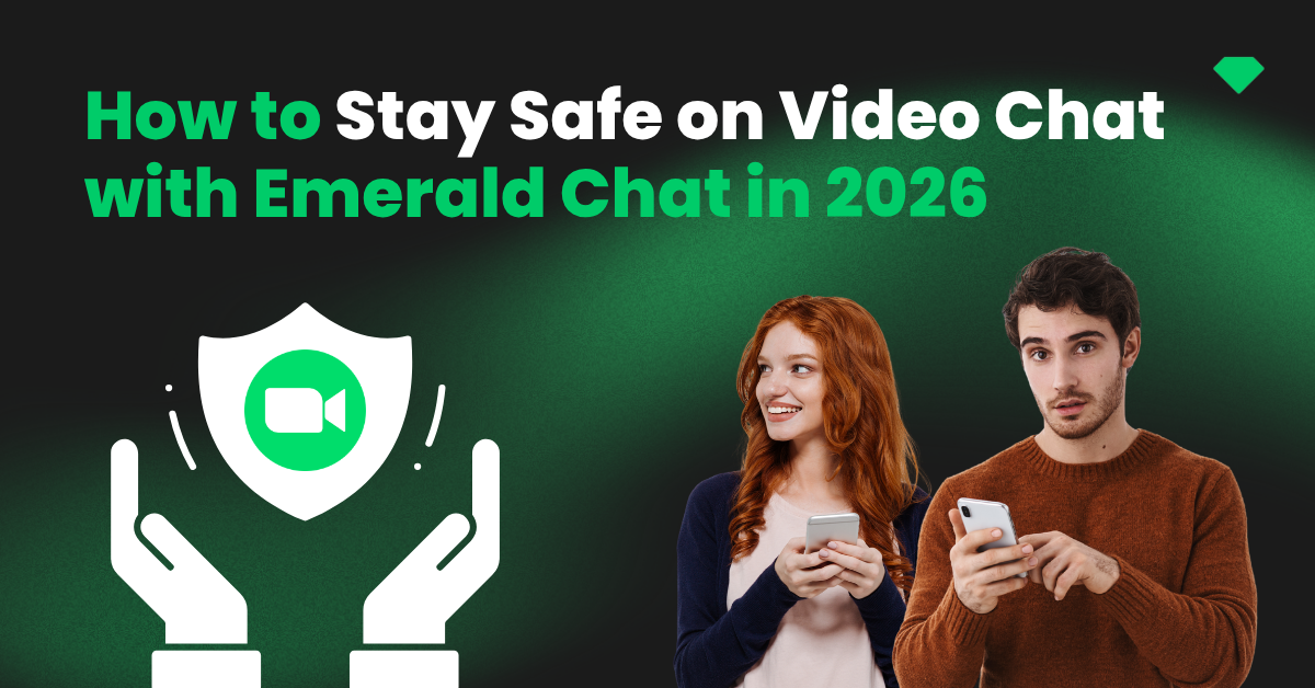 How to Stay Safe on Video Chat with Emerald Chat in 2026