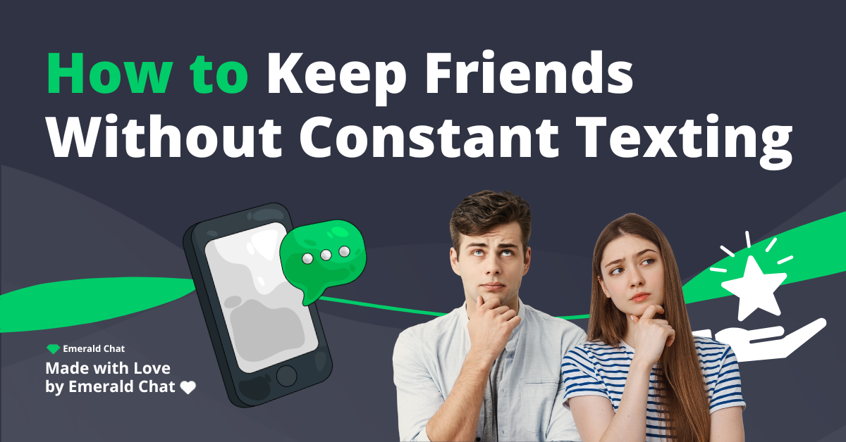 How to Keep Friends Without Constant Texting