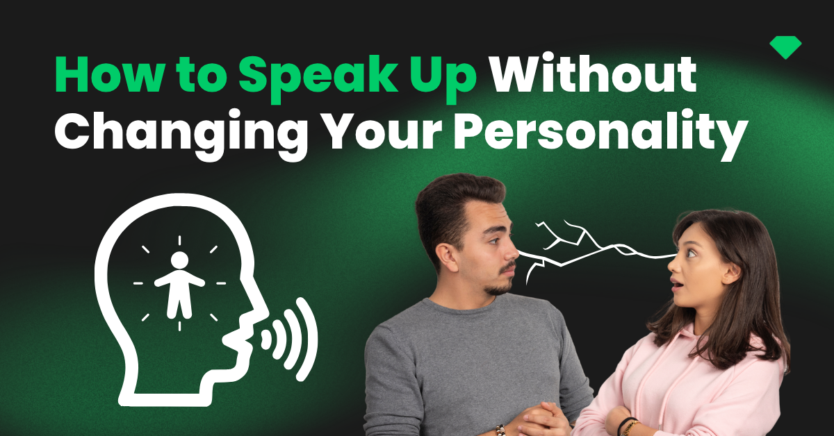 How to Speak Up Without Changing Your Personality