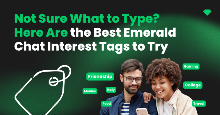 Not Sure What to Type Here Are the Best Emerald Chat Interest Tags to Try - Featured Image