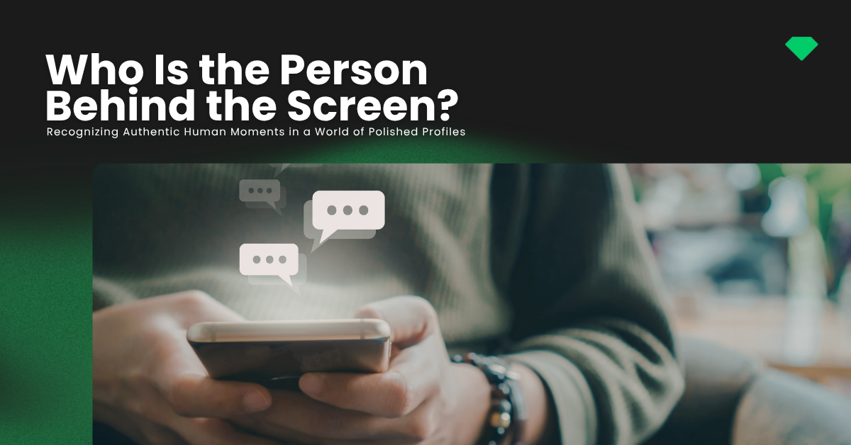 How to Recognize Authentic Human Moments in a World of Polished Profiles?