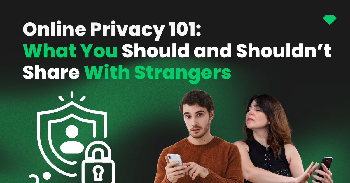 Online Privacy 101: What You Should and Shouldn’t Share With Strangers