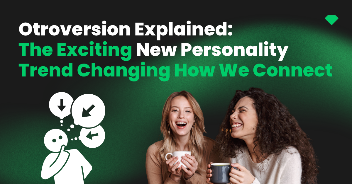 Otroversion Explained: The Exciting New Personality Trend Changing How We Connect