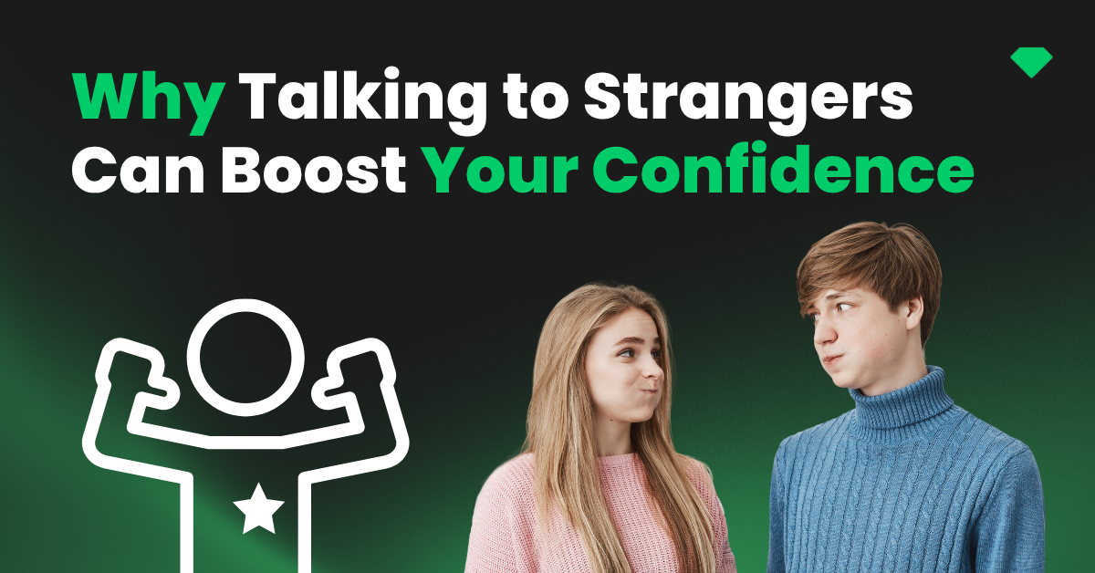 Why Talking to Strangers Can Boost Your Confidence
