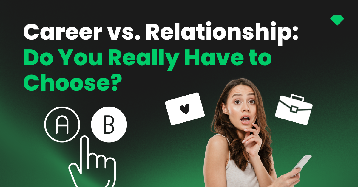 Career vs. Relationship: Do You Really Have to Choose?