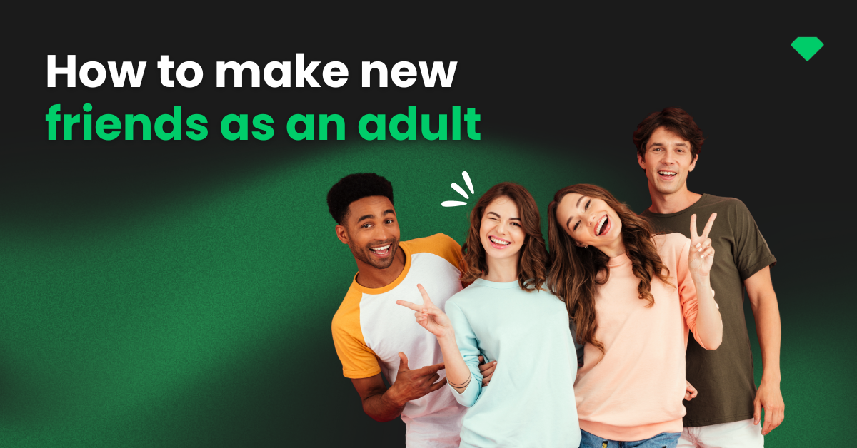 How to make new friends as an adult