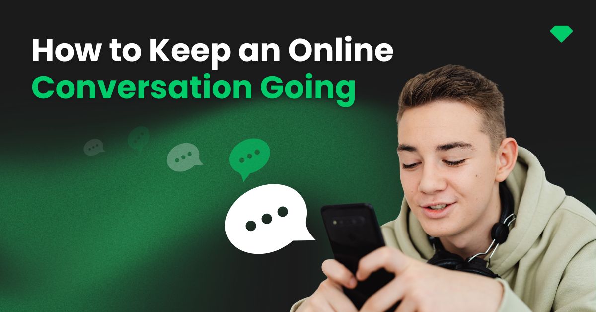 How to keep a conversation going online after the first message