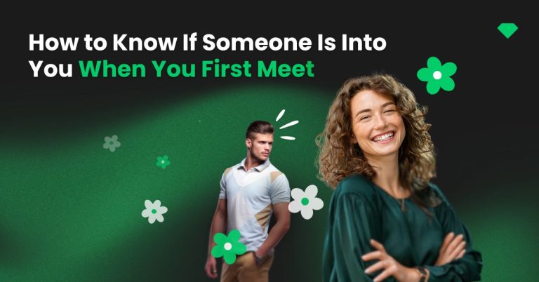 How to know if someone is into you when you first meet