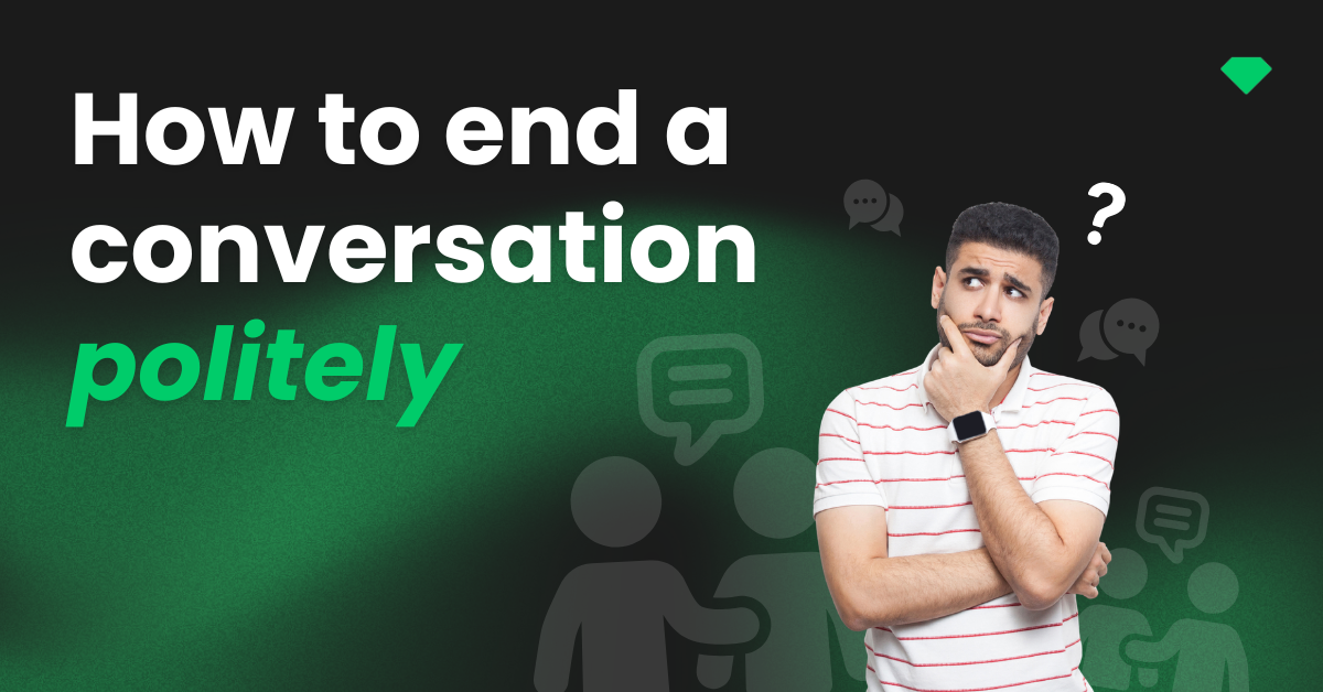 How to end a conversation politely